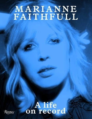 Marianne Faithfull: A Life on Record by Faithfull, Marianne