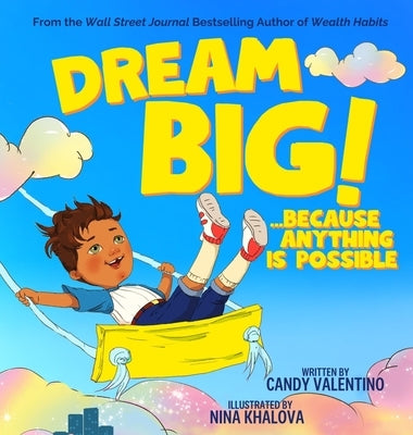 Dream Big!: Because Anything Is Possible by Valentino, Candy