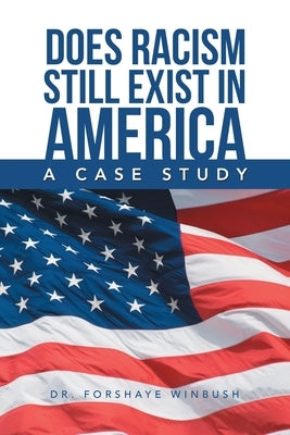 Does Racism Still Exist in America: A Case Study by Winbush, Forshaye