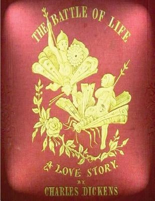The battle of life by Charles Dickens (1846) by Dickens, Charles