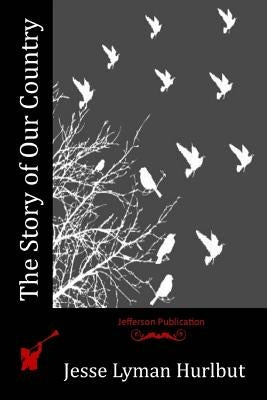 The Story of Our Country by Hurlbut, Jesse Lyman