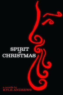 Spirit of Christmas by Andrews, Kyle