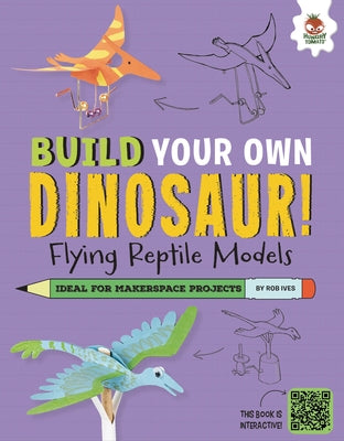 Flying Reptile Dinosaurs: Dinosaurs That Ruled the Skies! by Ives, Rob