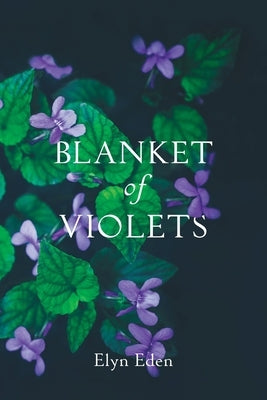 Blanket of Violets by Eden, Elyn