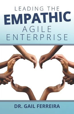 Leading the Empathic Agile Enterprise by Ferreira, Gail