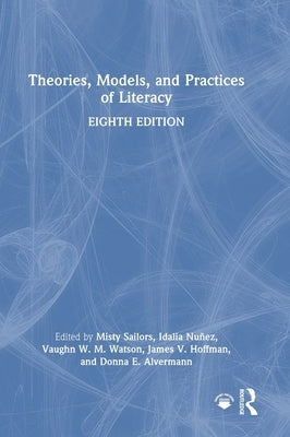 Theories, Models, and Practices of Literacy by Sailors, Misty