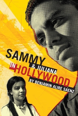 Sammy & Juliana in Hollywood by Sáenz, Benjamin Alire