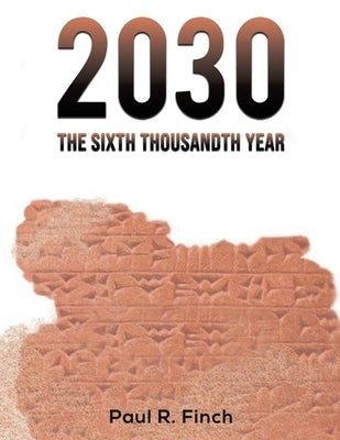 2030 - The Sixth Thousandth Year by Finch, Paul R.