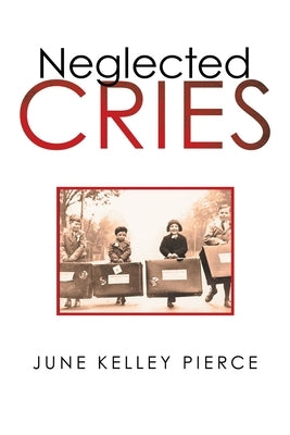 Neglected Cries by Pierce, June Kelley