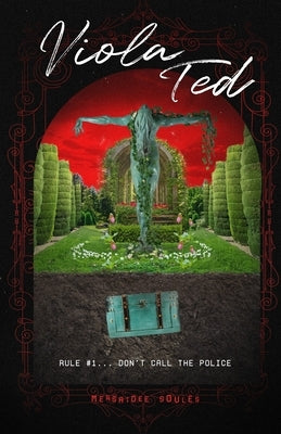 Viola Ted: Rule #1... Don't Call the Police by Soules, Mersaidee