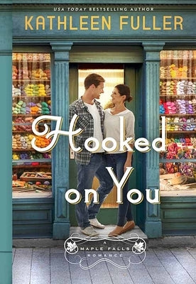 Hooked on You: A Maple Falls Romance by Fuller, Kathleen