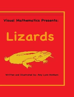 Visual Mathematics Presents: Lizards by McMunn, Amy Lynn