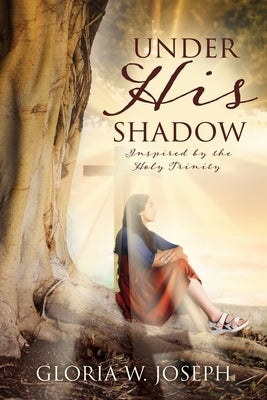 Under His Shadow by Joseph, Gloria W.