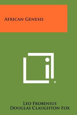 African Genesis by Frobenius, Leo