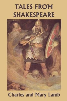 Tales from Shakespeare (Yesterday's Classics) by Lamb, Charles and Mary