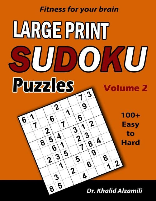 Fitness for your brain: Large Print SUDOKU Puzzles: 100+ Easy to Hard Puzzles - Train your brain anywhere, anytime! by Alzamili, Khalid
