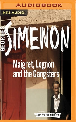 Maigret, Lognon and the Gangsters by Simenon, Georges