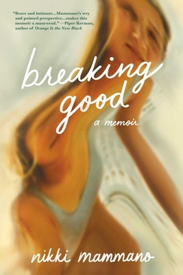 Breaking Good: A Memoir by Mammano, Nikki