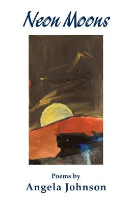 Neon Moons by Johnson, Angela