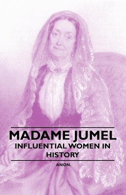 Madame Jumel - Influential Women in History by Anon