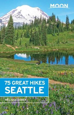 Moon 75 Great Hikes Seattle by Ozbek, Melissa