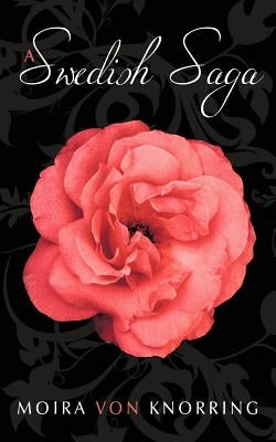 A Swedish Saga by Von Knorring, Moira