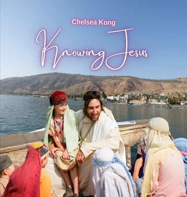 Knowing Jesus by Kong, Chelsea