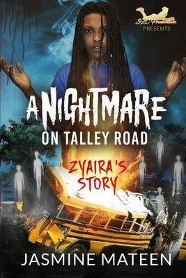 A Nightmare on Talley Road: Zyaira's Story by Mateen, Jasmine