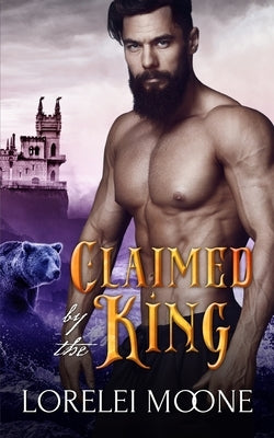 Claimed by the King by Moone, Lorelei