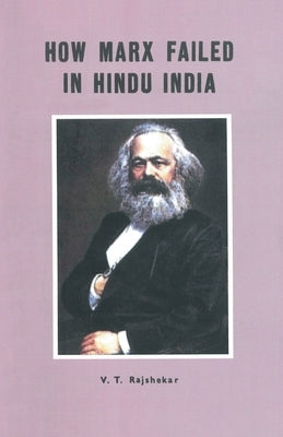 How Marx Failed In Hindu India by Rajshekar, Vt
