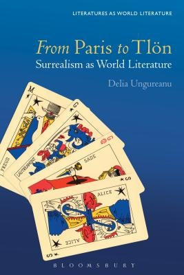 From Paris to Tlön: Surrealism as World Literature by Ungureanu, Delia