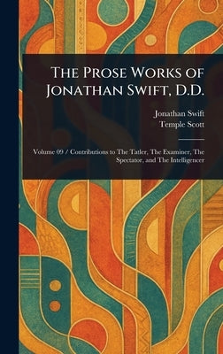 The Prose Works of Jonathan Swift, D.D. by Swift, Jonathan