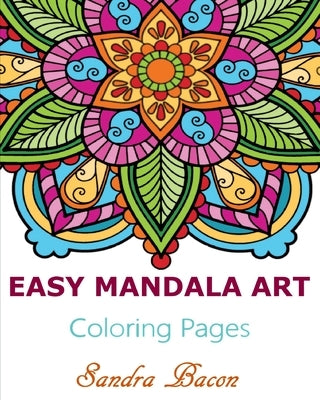 Easy Mandala Art Coloring Pages by Bacon, Sandra