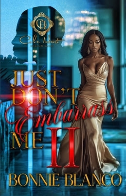 Just Don't Embarrass Me 2: An African American Romance by Blanco, Bonnie