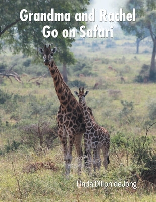 Grandma and Rachel Go on Safari by Dillon Dejong, Linda