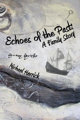 Echoes of the Past: A Family Story by Herrick, Michael John
