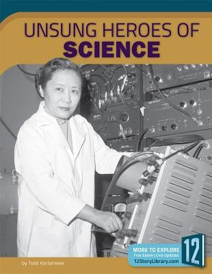 Unsung Heroes of Science by Kortemeier, Todd