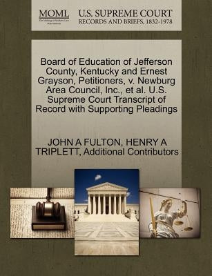 Board of Education of Jefferson County, Kentucky and Ernest Grayson, Petitioners, V. Newburg Area Council, Inc., et al. U.S. Supreme Court Transcript by Fulton, John A.