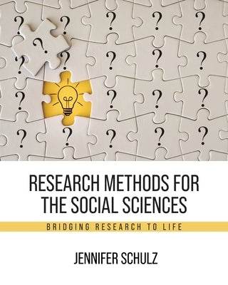 Research Methods for the Social Sciences: Bridging Research to Life by Jacobsen, Jennifer