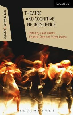 Theatre and Cognitive Neuroscience by Falletti, Clelia