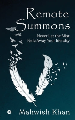 Remote Summons: Never Let the Mist Fade Away Your Identity by Mahwish Khan