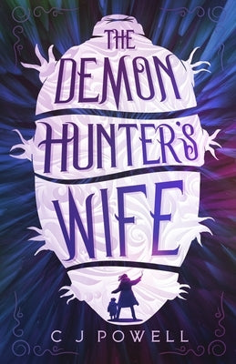 The Demon Hunter's Wife by Powell, C. J.