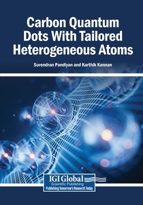 Carbon Quantum Dots With Tailored Heterogeneous Atoms by Pandiyan, Surendran