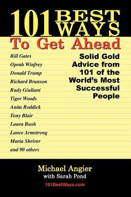 101 Best Ways to Get Ahead by Angier, Michael E.