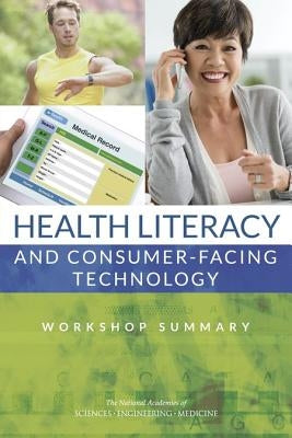 Health Literacy and Consumer-Facing Technology: Workshop Summary by National Academies of Sciences Engineeri
