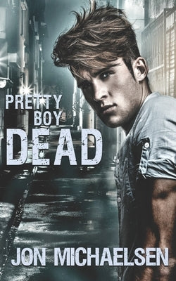 Pretty Boy Dead by Michaelsen, Jon