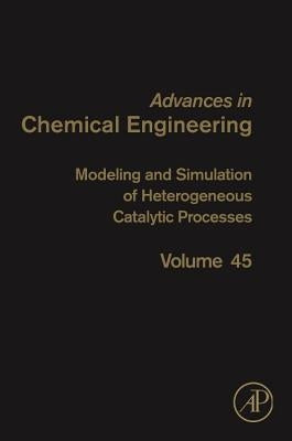 Modeling and Simulation of Heterogeneous Catalytic Processes: Volume 45 by Dixon, Anthony