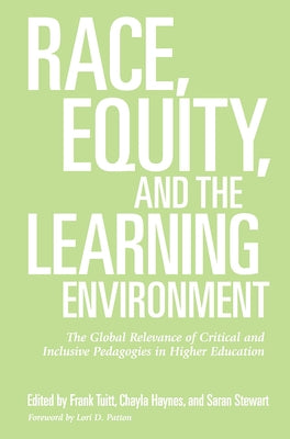 Race, Equity, and the Learning Environment: The Global Relevance of Critical and Inclusive Pedagogies in Higher Education by Tuitt, Frank