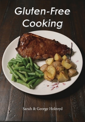 Gluten-Free Cooking by Holroyd, Sarah E.