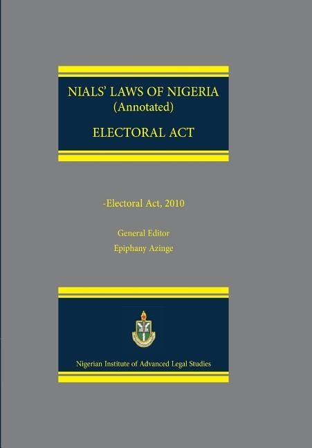 NIALS Laws of Nigeria. Electoral Act by Owasanoye, Bolaji